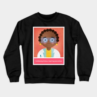 Trailblazing Science, Inspiring Generations: Female Scientist. Crewneck Sweatshirt